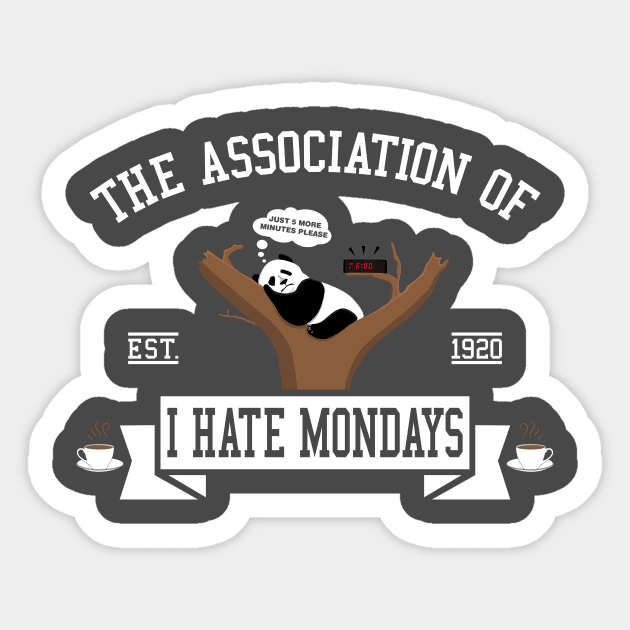 The association of I hate Mondays Sticker by Bomdesignz